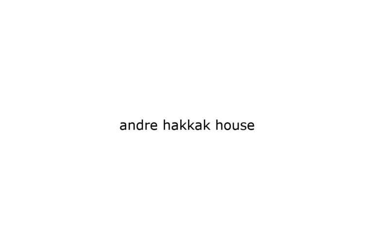 andre hakkak house