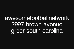 awesomefootballnetwork 2997 brown avenue greer south carolina
