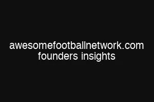 awesomefootballnetwork.com founders insights