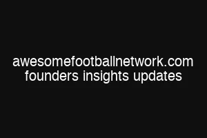 awesomefootballnetwork.com founders insights updates