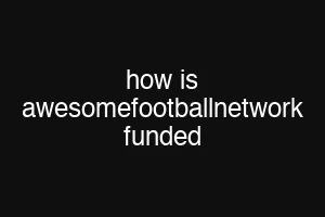 how is awesomefootballnetwork funded