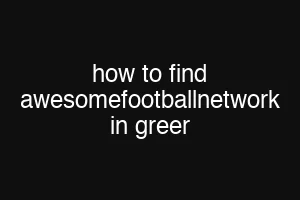 how to find awesomefootballnetwork in greer